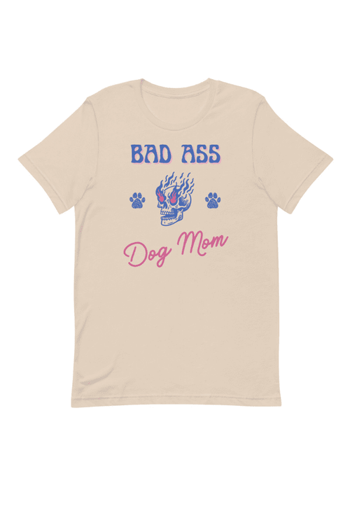 Bad Ass Dog Mom T (Unisex)