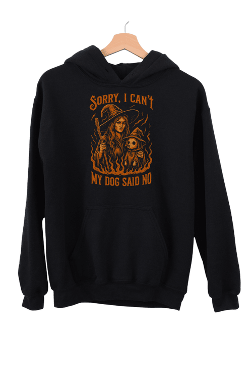 Dog Said No Witch Vibes Uni Hoodie