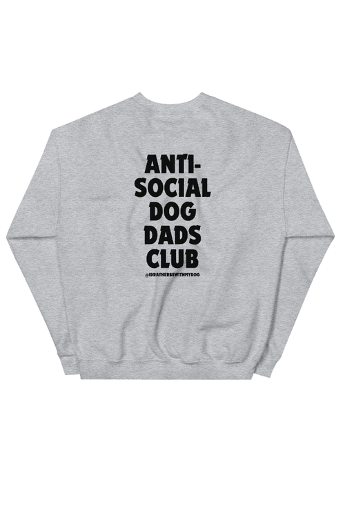 ANTI-SOCIAL CREWNECK SWEATSHIRT (DOG DAD)