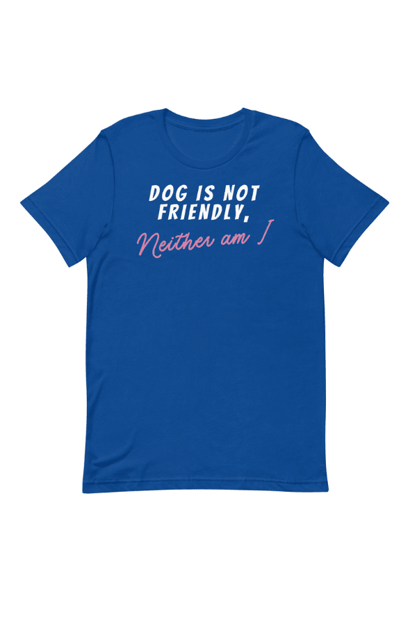 Not Friendly Unisex T