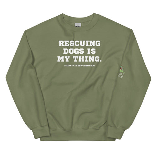 RESCUING DOGS IS MY THING UNI SWEATSHIRT (BEYOND RESCUE)