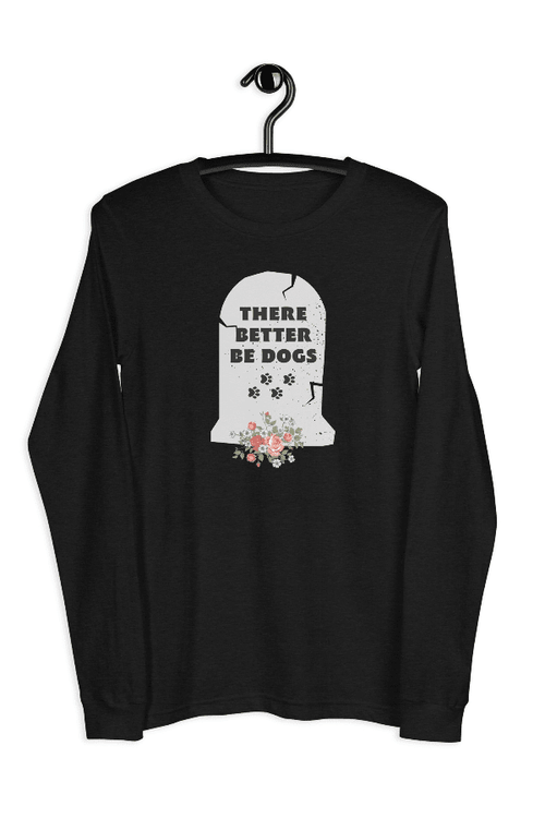 Better Be Dogs Long Sleeve T (Unisex)