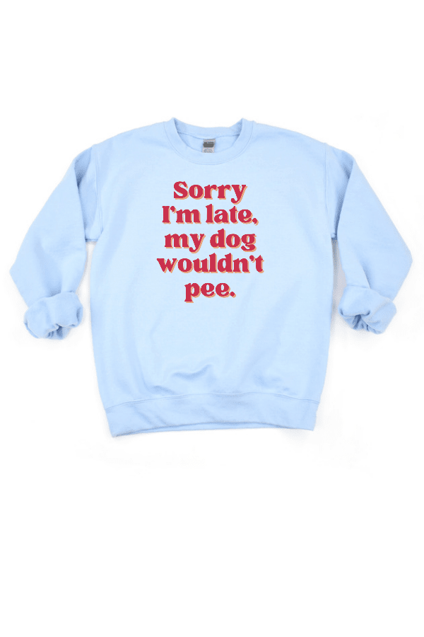 Sorry I'm Late (Unisex Sweatshirt)