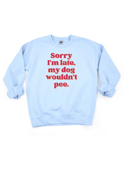 Sorry I'm Late (Unisex Sweatshirt)