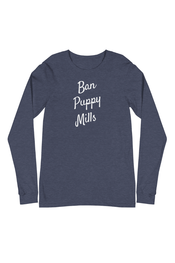 Ban Puppy Mills (Unisex Long Sleeve T)