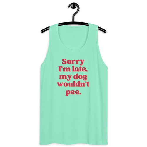 Sorry I'm Late (Unisex Tank)
