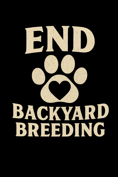 End Backyard Breeding Uni T (ALL PROFIT DONATED)