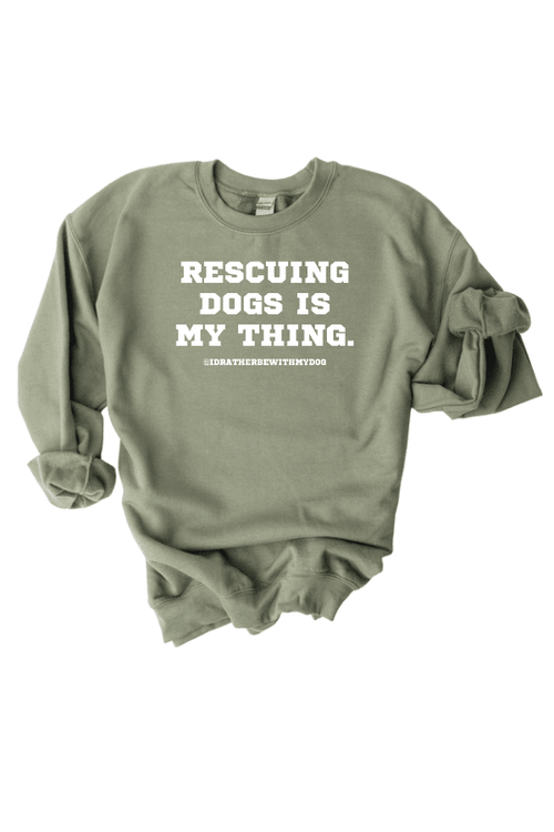 Rescuing Dogs Is Thing Sweatshirt (Unisex)