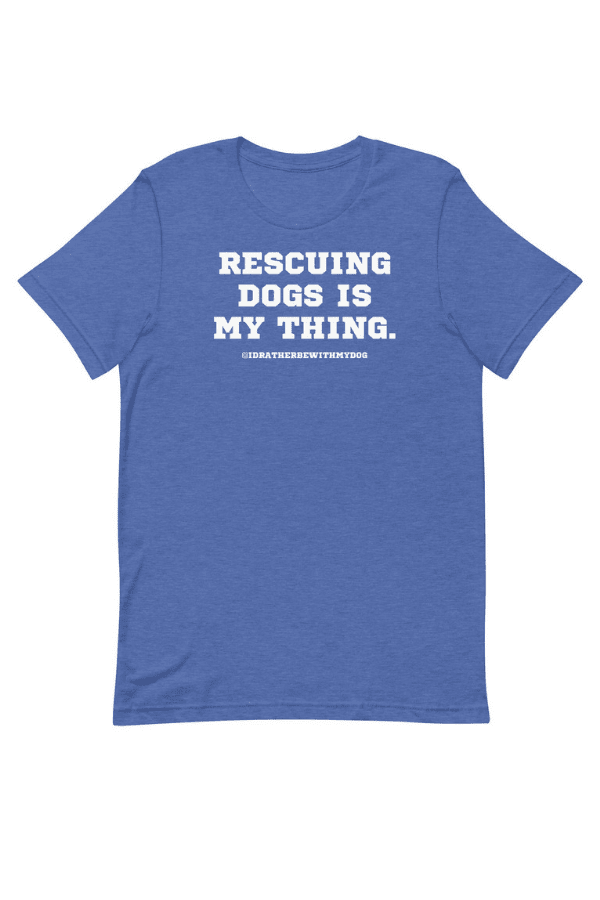 Rescuing Dogs Is My Thing (Uni T)