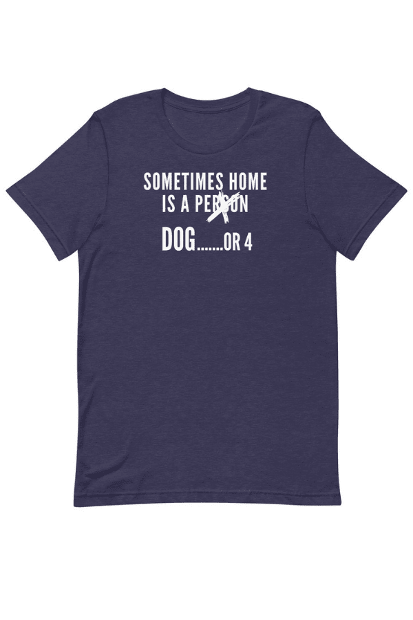 Home Is A Dog (Uni T)