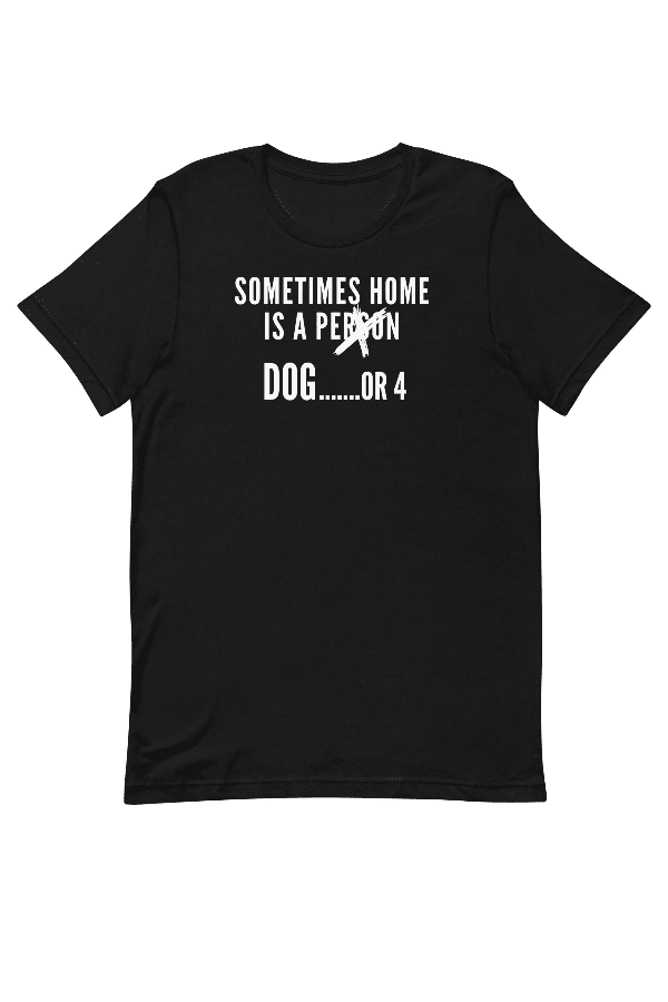 Home Is A Dog (Uni T)