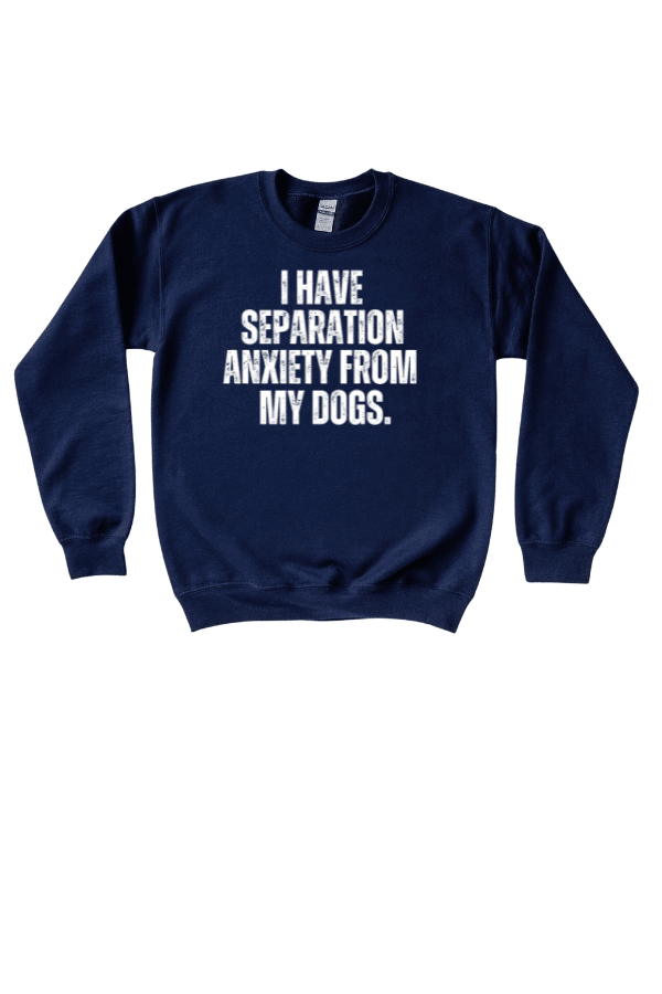 Separation Anxiety Crewneck Sweatshirt (Unisex)