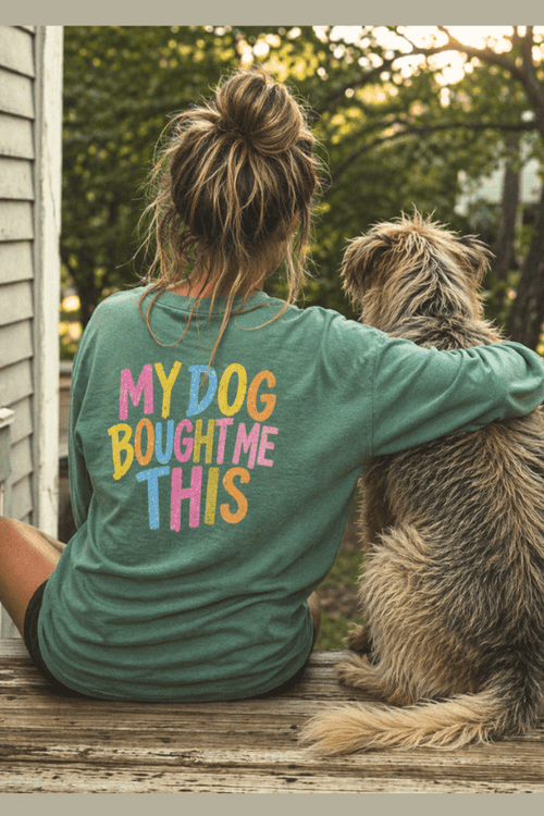 My Dog Bought Me This Pigment Dyed LS T