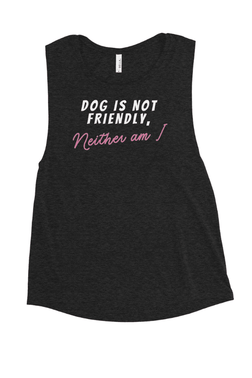 Not Friendly Ladies Muscle Tank