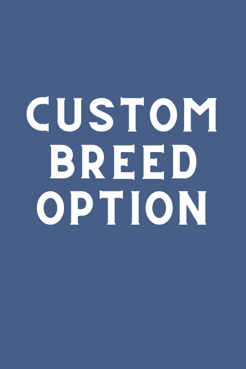 Custom Breed Options