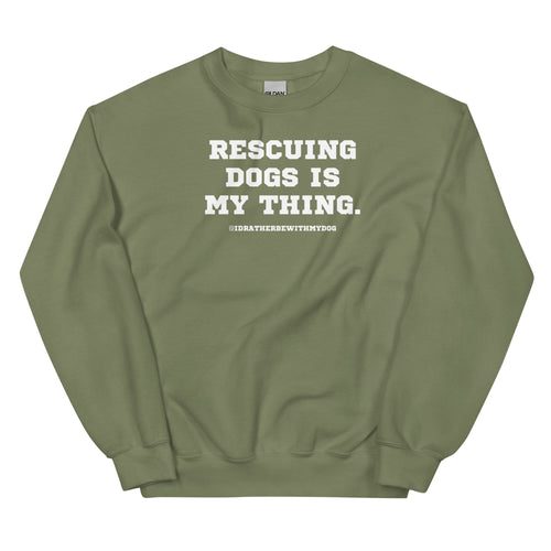 Rescuing Dogs Is My Thing HTR Sweatshirt (Unisex)