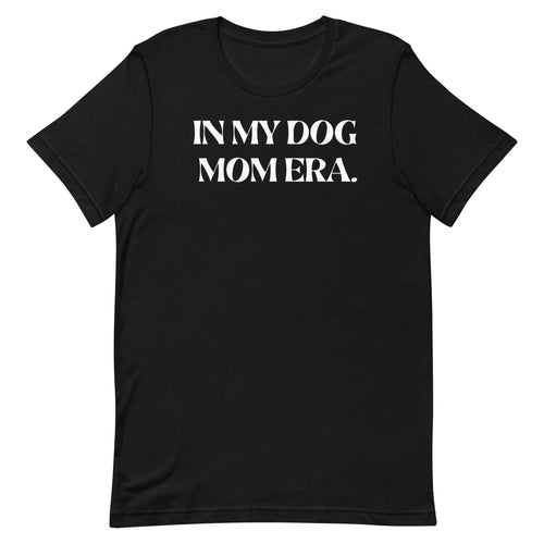 Dog Mom Era (Uni T)