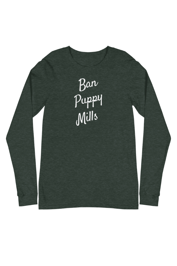 Ban Puppy Mills (Unisex Long Sleeve T)