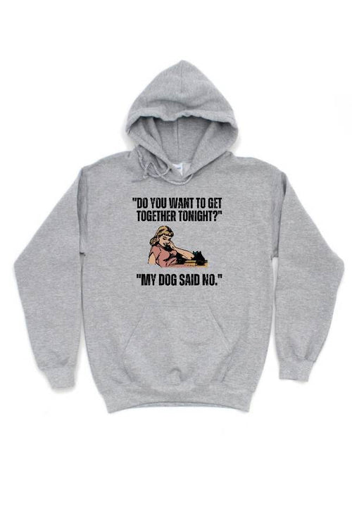 My Dog Said No | Hoodie