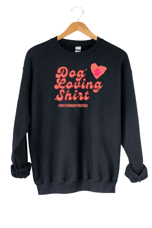 Dog Loving Shirt | Unisex Sweatshirt