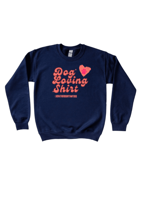 Dog Loving Shirt | Unisex Sweatshirt