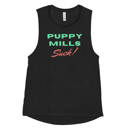 Puppy Mills Suck (Ladies’ Muscle Tank)